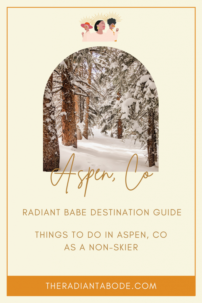 things to do in aspen, colorado as a non-skier radiant babe destination guide